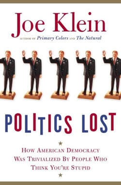 Politics Lost - How American Democracy Was Trivialized By People Who Think You're Stupid