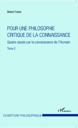 Pour une philosophie critique de la connaissance - Quatre essais sur la connaissance de l'Humain - Tome 2