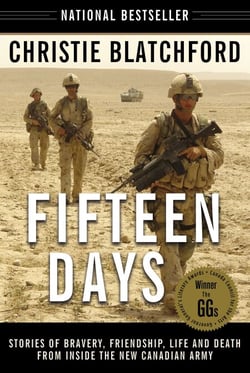 Fifteen Days - Stories of Bravery, Friendship, Life and Death from Inside the New Canadian Army