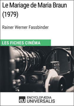Le Mariage de Maria Braun de Rainer Werner Fassbinder - Les Fiches Cinéma d'Universalis