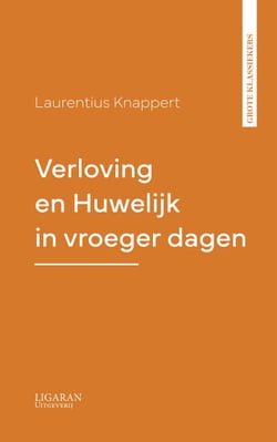 Verloving en Huwelijk in vroeger dagen