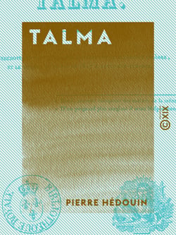 Talma - Anecdotes et particularités concernant ce tragédien célèbre et le voyage qu'il fit en 1817, à Boulogne-sur-Mer