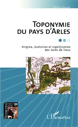 Toponymie du pays d'Arles - Origine, évolution et signification des noms de lieux