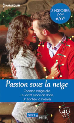 Passion sous la neige - Charmée malgré elle - Le secret espoir de Linda - Un bonheur à inventer