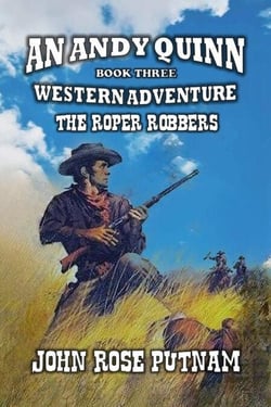 The Roper Robbers - An Andy Quinn Western Adventure, #3