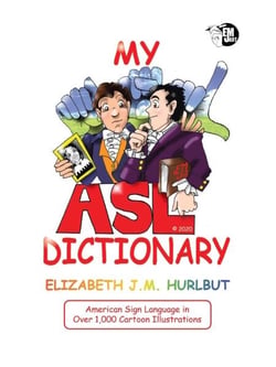 My ASL Dictionary: American Sign Language in Over 1,000 Cartoon Illustrations