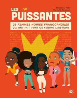 Les Puissantes - 26 femmes noires francophones qui ont fait, font ou feront l'histoire