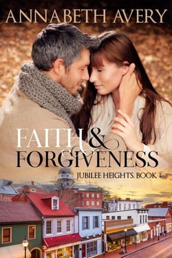Faith and Forgiveness: A Clean Small Town Christian Romance - Jubilee Heights, #1