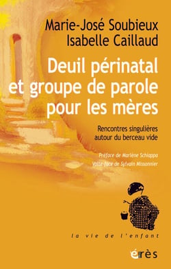 Deuil périnatal et groupe de parole pour les mères - Rencontres singulières autour du berceau vide