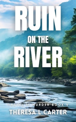 Ruin on the River: A Travel is Murder Cozy Mystery Book 4 - Travel is Murder Cozy Mysteries, #4