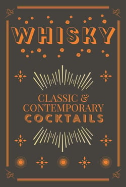 Whisky Cocktails - Classic and Contemporary Drinks for Every Taste