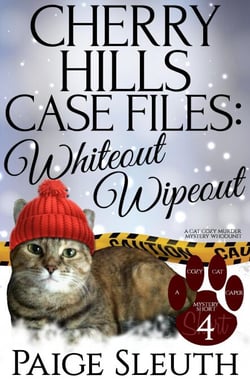 Cherry Hills Case Files: Whiteout Wipeout: A Cat Cozy Murder Mystery Whodunit - Cozy Cat Caper Mystery Short, #4
