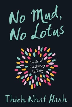 No Mud, No Lotus - The Art of Transforming Suffering