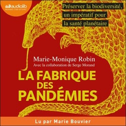 La Fabrique des pandémies - Préserver la biodiversité, un impératif pour la santé planétaire
