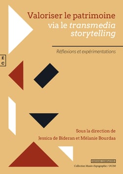 Valoriser le patrimoine via le transmedia « storytelling » - Réflexions et expérimentations
