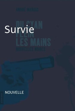 Survie - Nouvelle noire - Du cyan plein les mains
