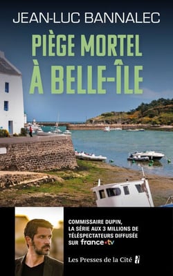 Piège mortel à Belle-Ile - Une enquête du commissaire Dupin