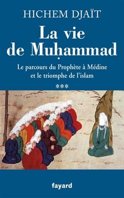 La vie de Muhammad T.3 - Le parcours du Prophète à Médine et le triomphe de l'islam