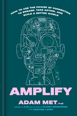 Amplify - How to Use the Power of Connection to Engage, Take Action, and Build a Better World
