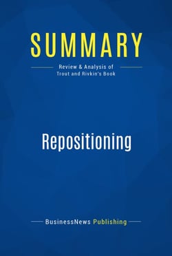 Summary: Repositioning - Review and Analysis of Trout and Rivkin's Book