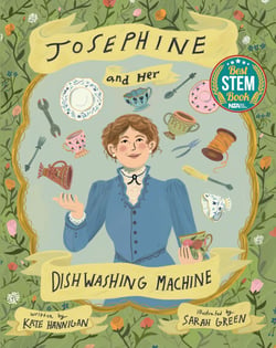 Josephine and Her Dishwashing Machine - Josephine Cochrane's Bright Invention Makes a Splash