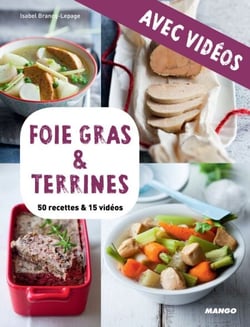 Foie gras &amp; terrines - avec vidéos - 50 recettes &amp; 15 vidéos