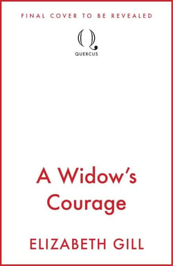A Widow's Courage - the brand new emotional saga from the author of A Daughter’s Wish