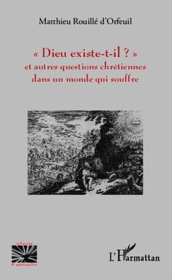 "Dieu existe-t-il?" - et autres questions chrétiennes dans un monde qui souffre