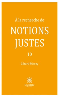À la recherche de notions justes - Tome 10