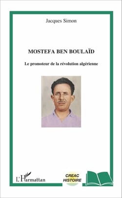 Mostefa Ben Boulaïd - Le promoteur de la révolution algérienne