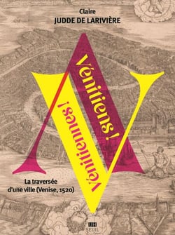 Vénitiens ! Vénitiennes ! - La traversée d'une ville (Venise, 1520)