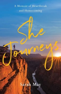 She Journeys - A Memoir of Heartbreak and Homecoming