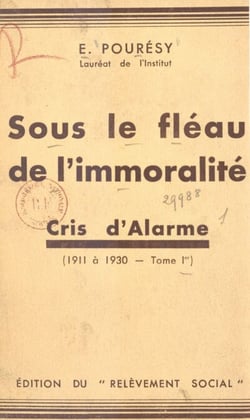 Sous le fléau de l'immoralité (1) - Cris d'alarme. 1911 à 1930