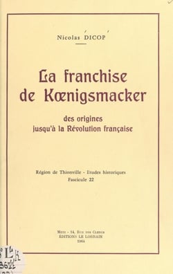 La franchise de Kœnigsmacker - Des origines jusqu'à la Révolution française