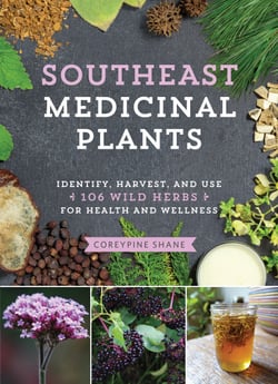 Southeast Medicinal Plants - Identify, Harvest, and Use 106 Wild Herbs for Health and Wellness