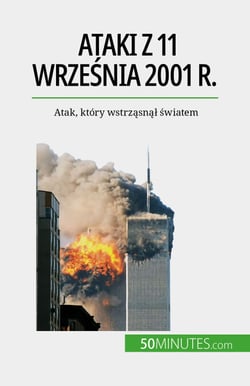 Ataki z 11 września 2001 r. - Atak, który wstrząsnął światem