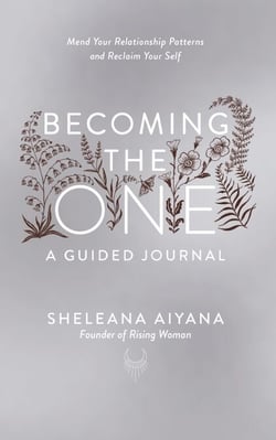 Becoming the One: A Guided Journal - Mend Your Relationship Patterns and Reclaim Your Self