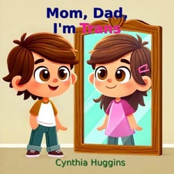 Mom, Dad, I'm Trans