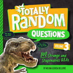 Totally Random Questions Volume 3 - 101 Strange and Stupendous Q&amp;As