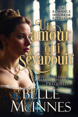 Un amour qui s’évanouit - Les cœurs des dames de Marie Stuart, #4