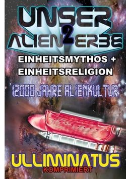 Unser Alien Erbe 2 - Einheitsmythos + Einheitsreligion