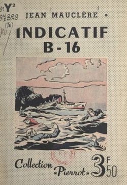 Indicatif B-16 - Roman d'aventures maritimes