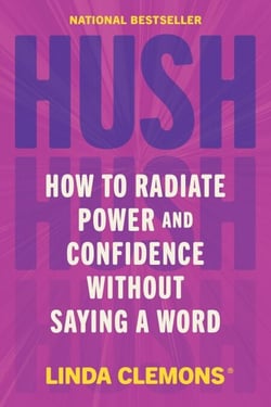 Hush - How to Radiate Power and Confidence Without Saying a Word