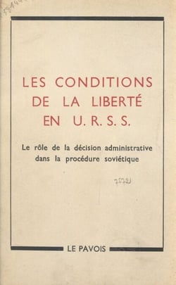 Les conditions de la liberté en URSS - Le rôle de la décision administrative dans la procédure soviétique