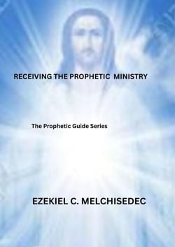 Receiving The Prophetic Ministry - Prophetic Guide Series, #2