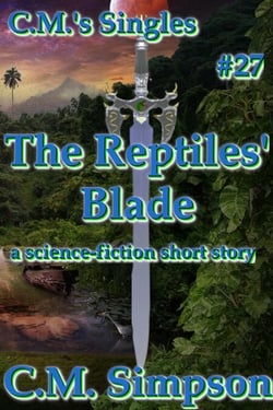 The Reptiles' Blade - C.M.'s Singles, #27