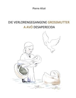 Die verlorengegangene Grossmutter (in Deutsch-Portugiesisch) - A AVÓ DESAPARECIDA