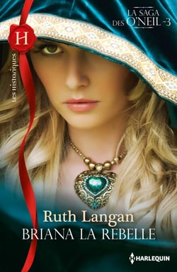 Briana la rebelle - La saga des O'Neil, tome 3