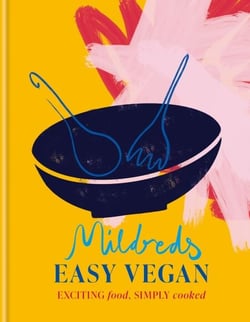 Mildreds Easy Vegan - Exciting food, simply cooked