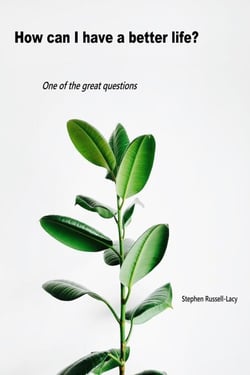 How Can I Have a Better Life - The Great Questions of Life, #4